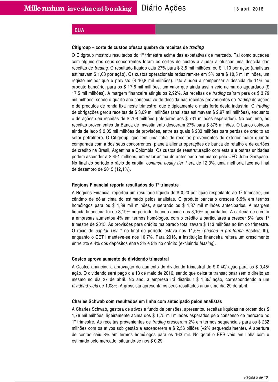 O resultado líquido caiu 27% para $ 3,5 mil milhões, ou $ 1,10 por ação (analistas estimavam $ 1,03 por ação).