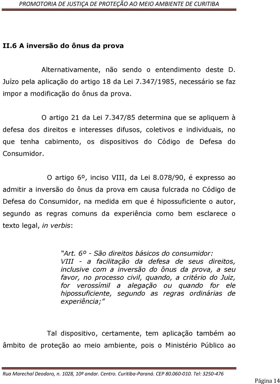 O artigo 6º, inciso VIII, da Lei 8.