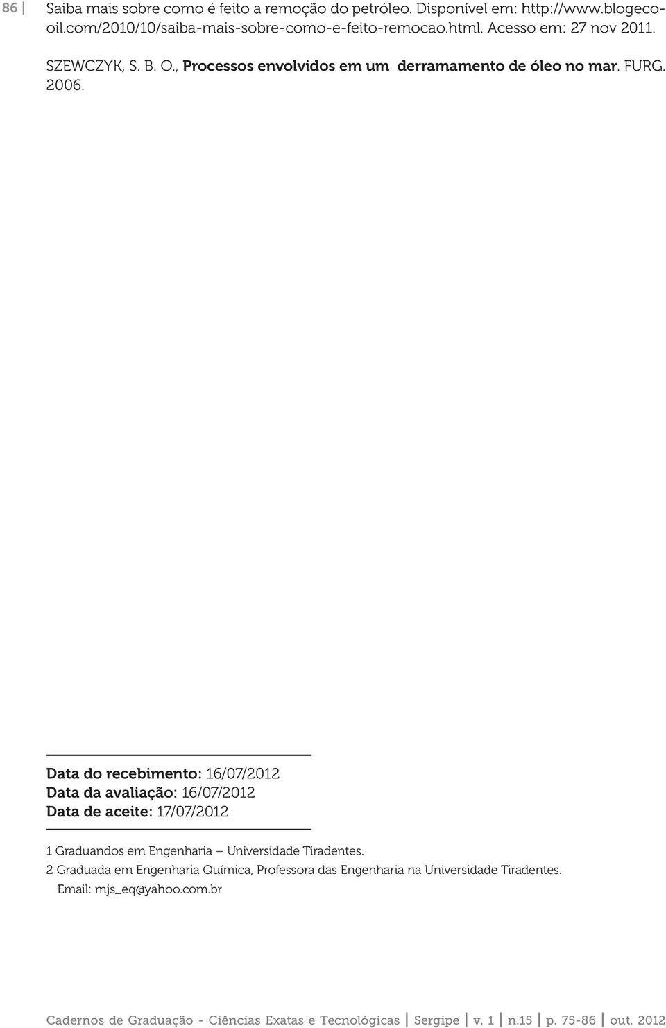 , Processos envolvidos em um derramamento de óleo no mar. FURG. 2006.