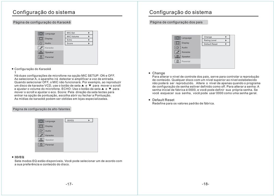 Por exemplo, ao reproduzir um disco de karaoke VCD, use o botão de seta e para mover o scroll e ajustar o volume do microfone. ECHO: Use o botão de seta e para mover o scroll e ajustar o eco.