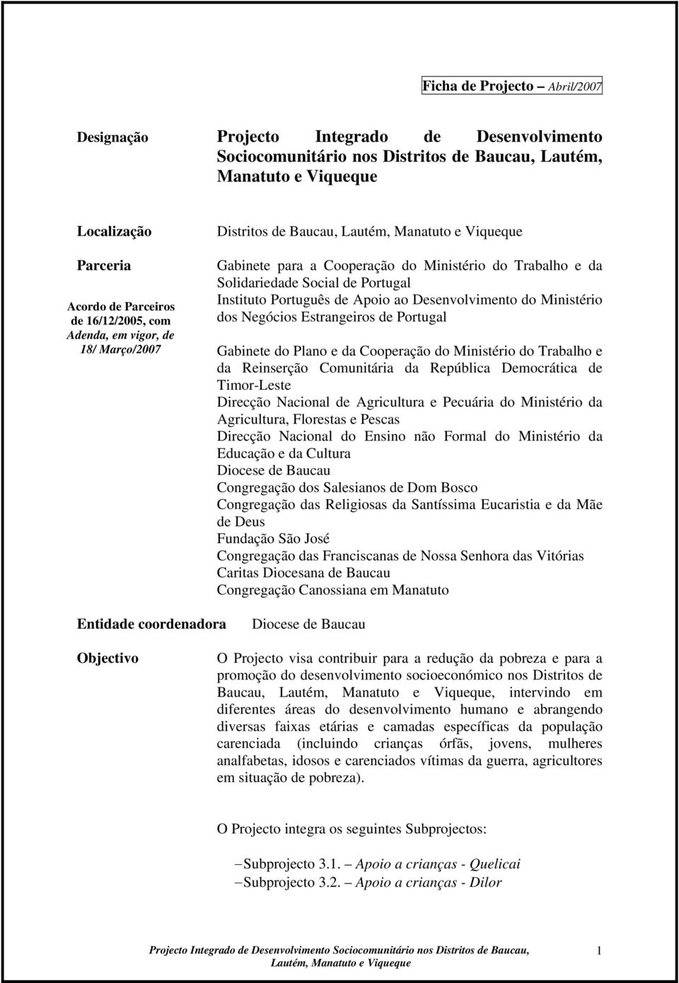 Desenvolvimento do Ministério dos Negócios Estrangeiros de Portugal Gabinete do Plano e da Cooperação do Ministério do Trabalho e da Reinserção Comunitária da República Democrática de Timor-Leste