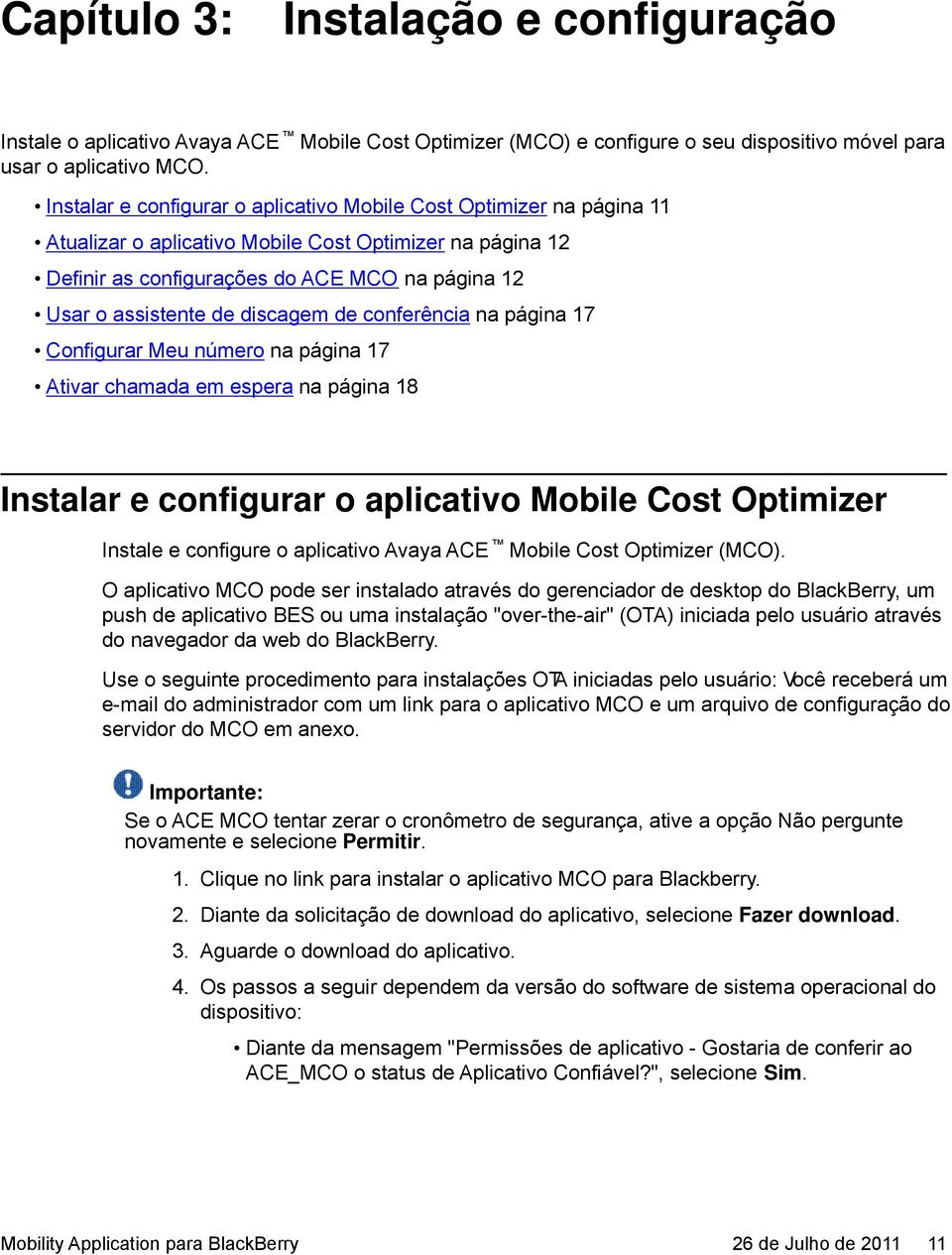 discagem de conferência na página 17 Configurar Meu número na página 17 Ativar chamada em espera na página 18 Instalar e configurar o aplicativo Mobile Cost Optimizer Instale e configure o aplicativo