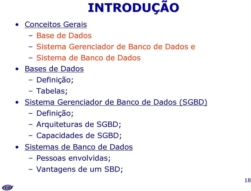 Gerenciador de Banco de Dados (SGBD) Definição; Arquiteturas de SGBD;