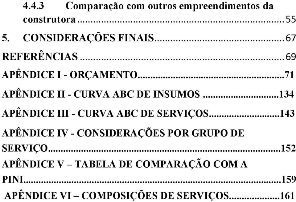 ..134 APÊNDICE III - CURVA ABC DE SERVIÇOS.