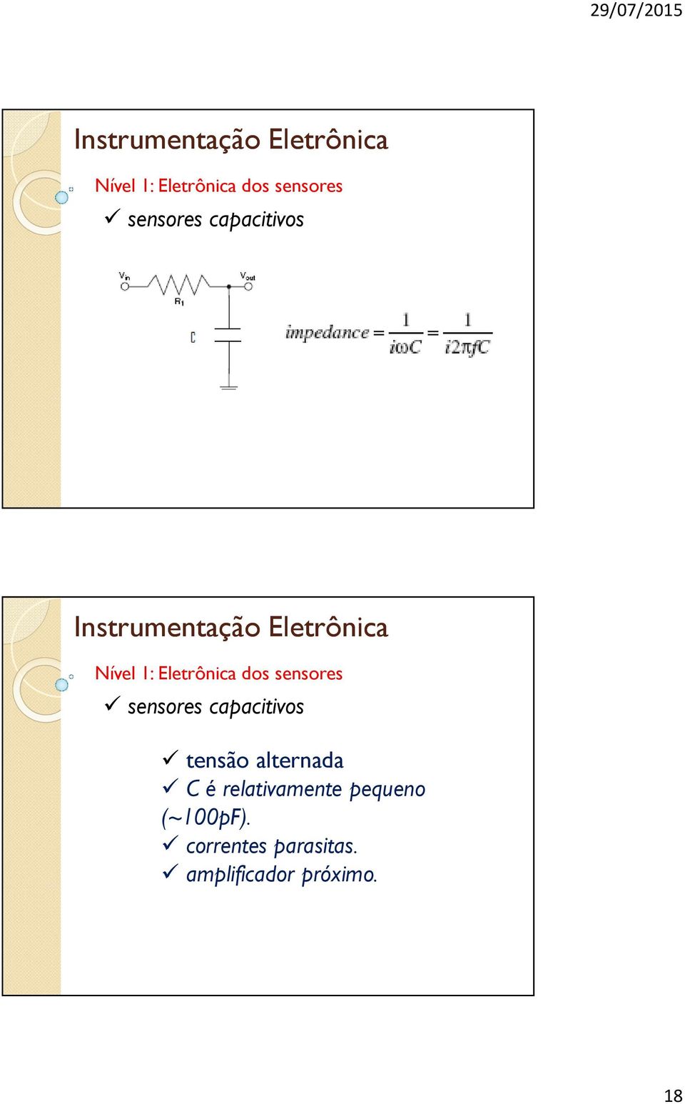 relativamente pequeno (~100pF). correntes parasitas.