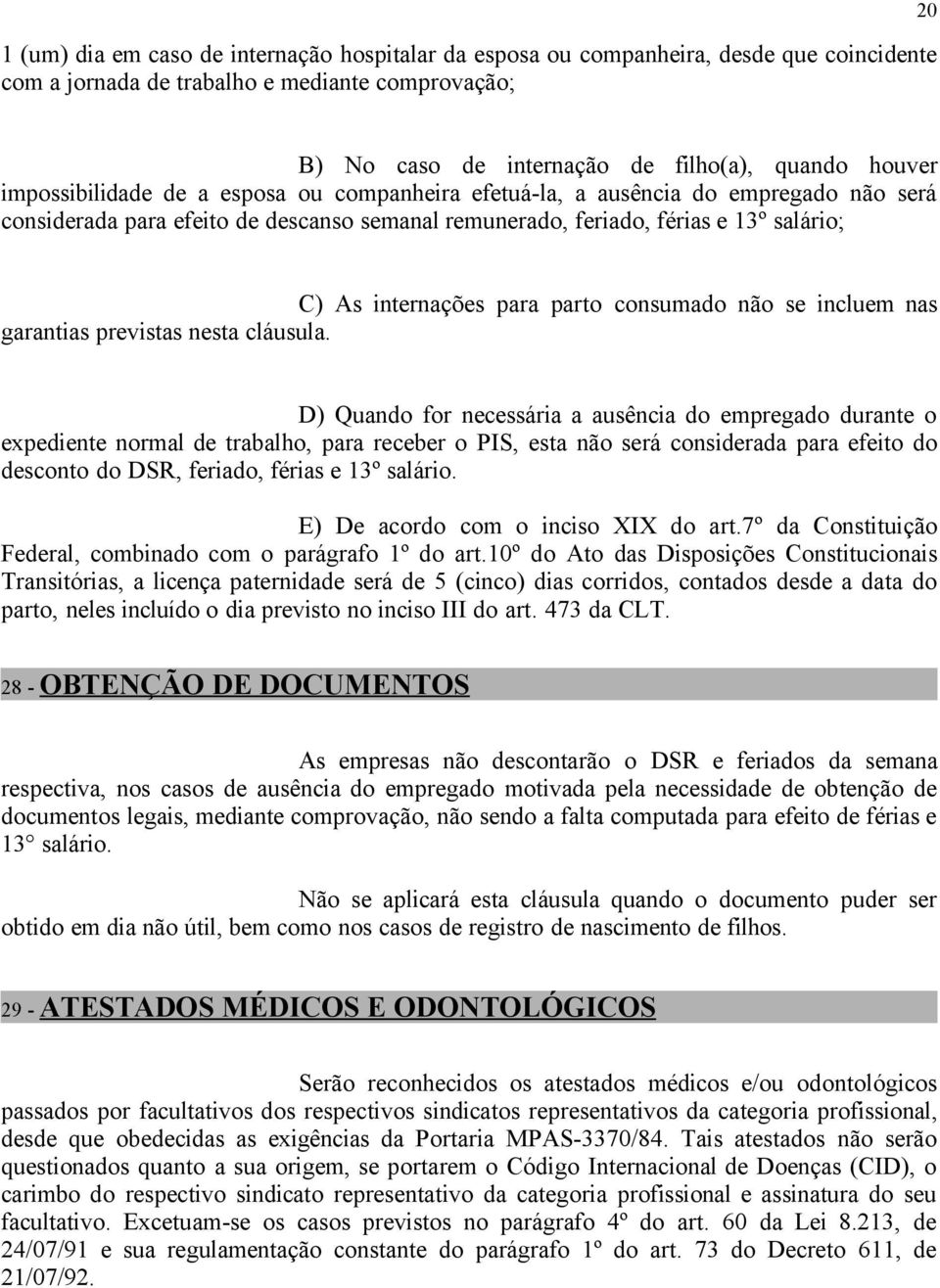 parto consumado não se incluem nas garantias previstas nesta cláusula.