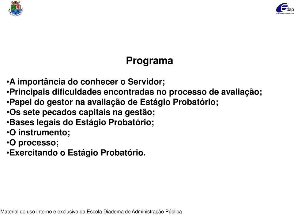 Estágio Probatório; Os sete pecados capitais na gestão; Bases legais do