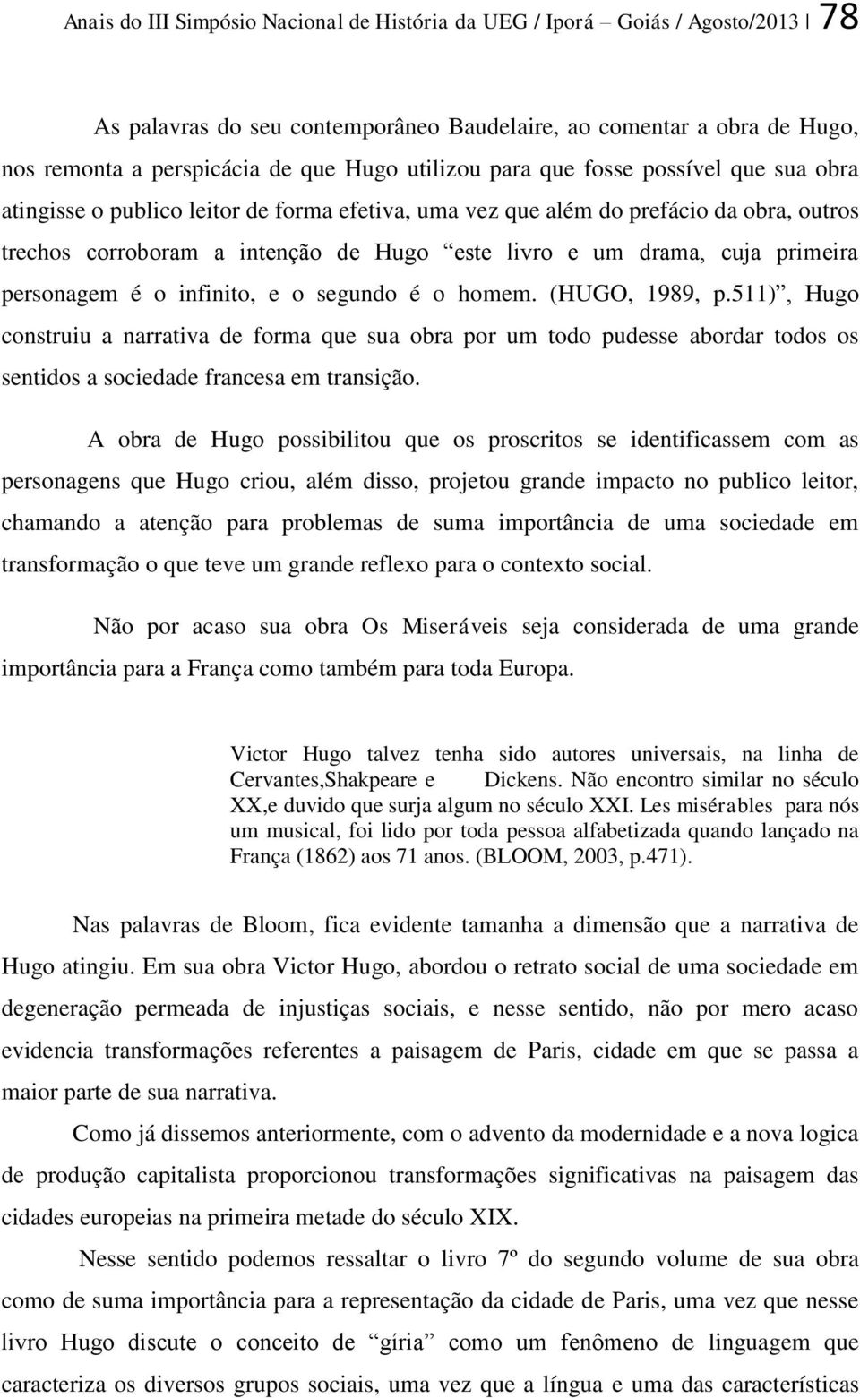 cuja primeira personagem é o infinito, e o segundo é o homem. (HUGO, 1989, p.