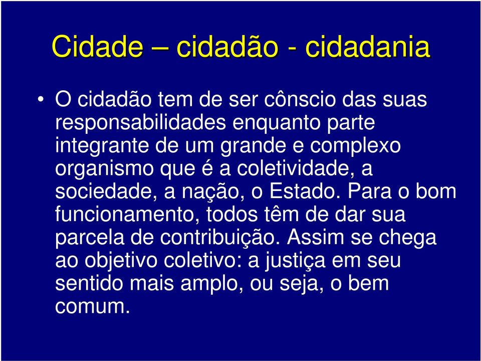 sociedade, a nação, o Estado.