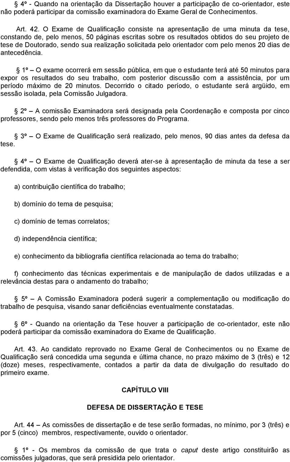 realização solicitada pelo orientador com pelo menos 20 dias de antecedência.