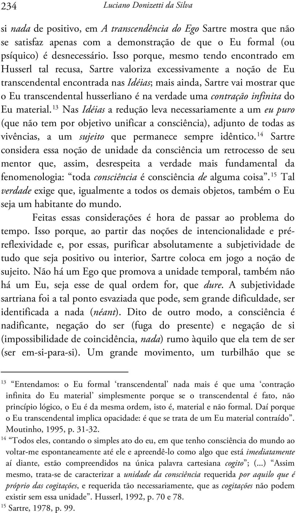 husserliano é na verdade uma contração infinita do Eu material.