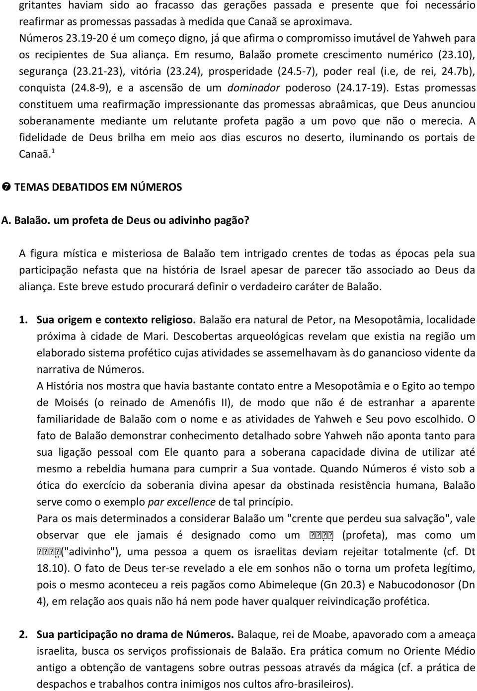 24), prosperidade (24.5-7), poder real (i.e, de rei, 24.7b), conquista (24.8-9), e a ascensão de um dominador poderoso (24.17-19).