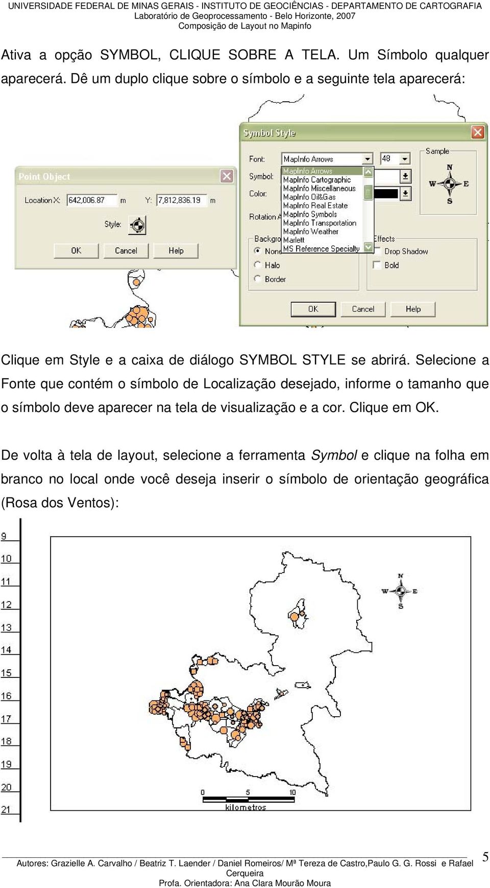 Selecione a Fonte que contém o símbolo de Localização desejado, informe o tamanho que o símbolo deve aparecer na tela de