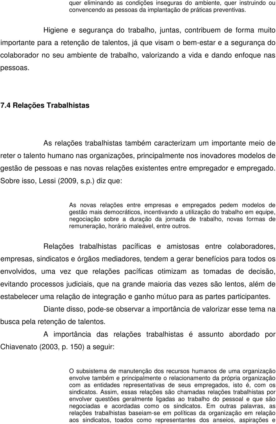 valorizando a vida e dando enfoque nas pessoas. 7.