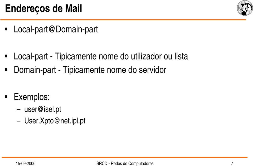 Tipicamente nome do servidor Exemplos: user@isel.