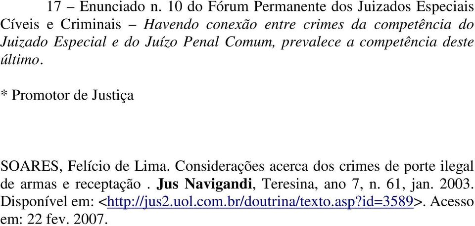 Juizado Especial e do Juízo Penal Comum, prevalece a competência deste último.