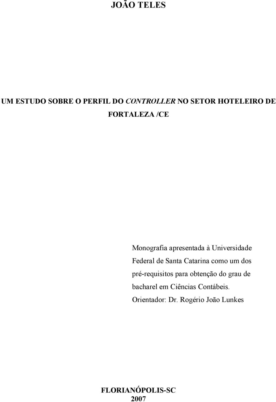 Catarina como um dos pré-requisitos para obtenção do grau de bacharel em