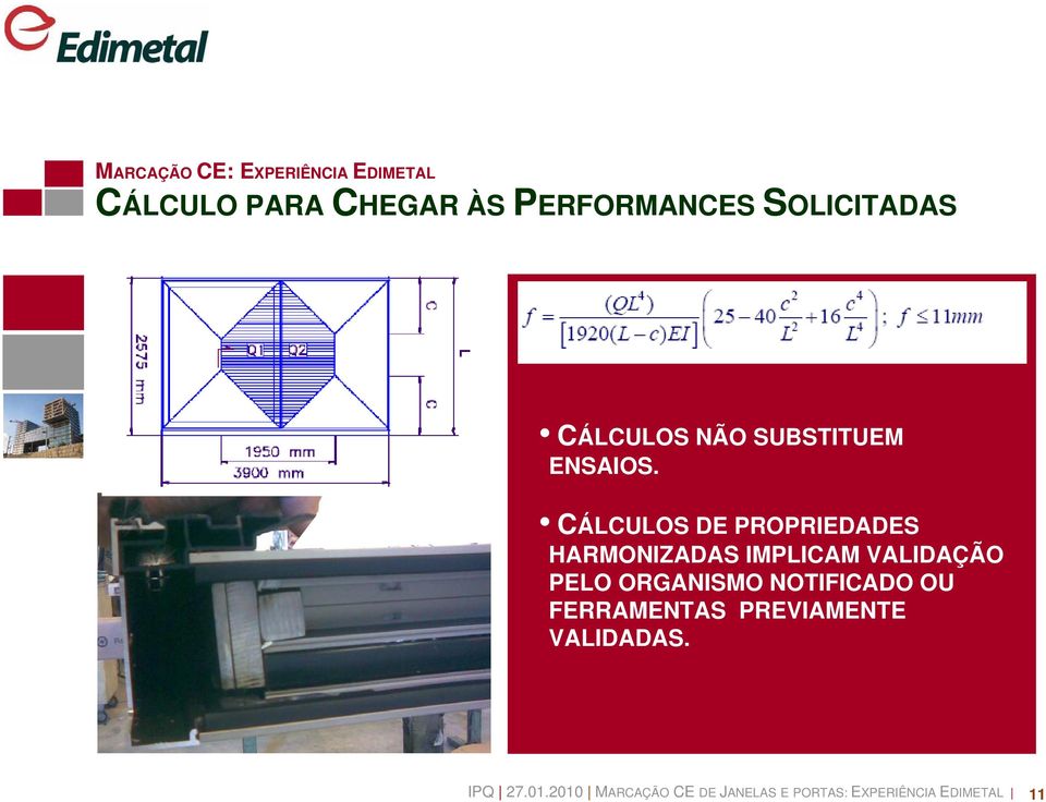 CÁLCULOS DE PROPRIEDADES HARMONIZADAS IMPLICAM VALIDAÇÃO PELO