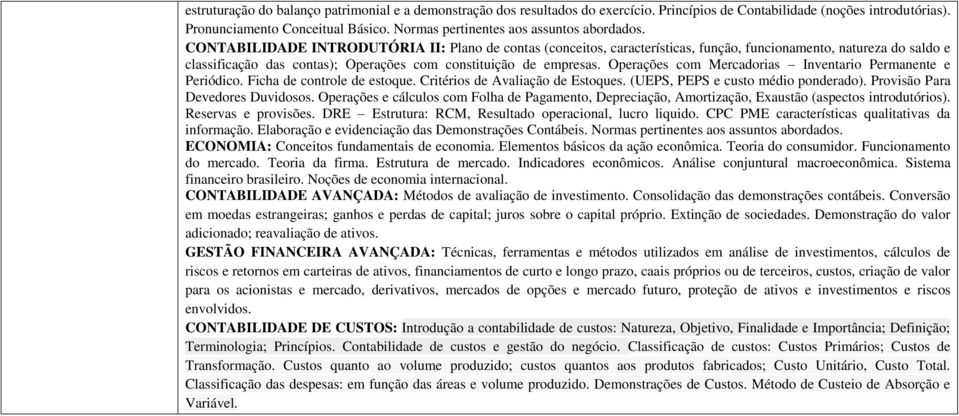 CONTABILIDADE INTRODUTÓRIA II: Plano de contas (conceitos, características, função, funcionamento, natureza do saldo e classificação das contas); Operações com constituição de empresas.