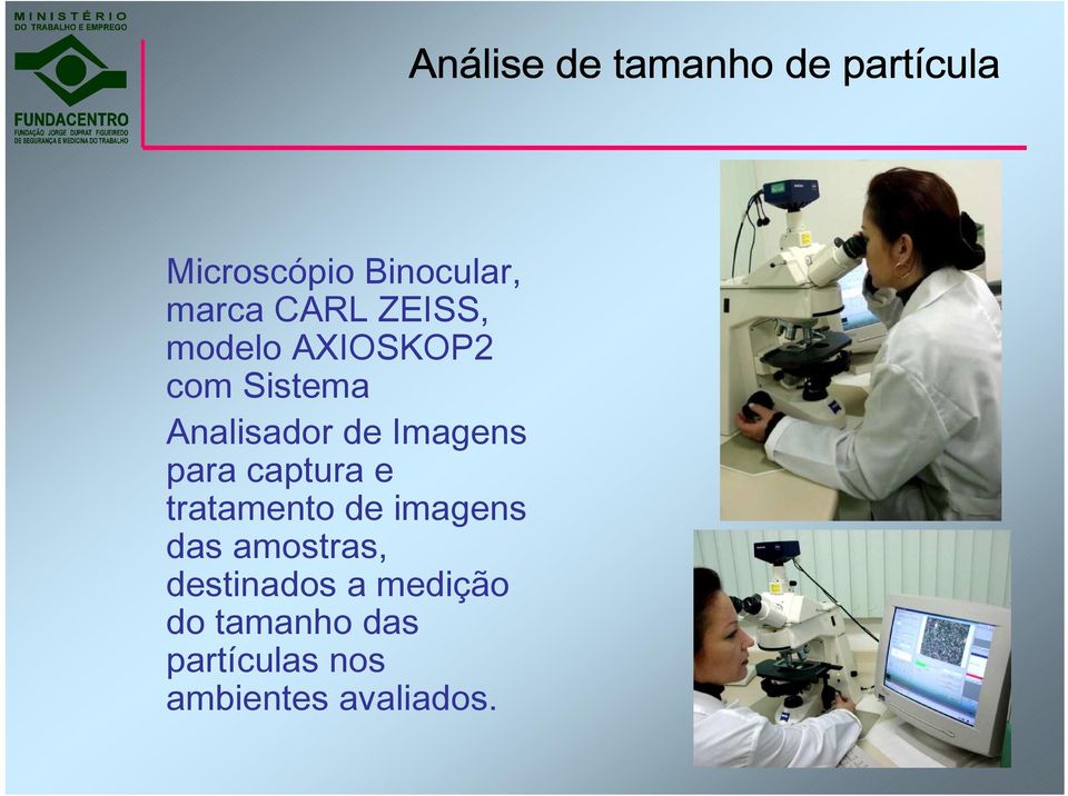 Imagens para captura e tratamento de imagens das amostras,