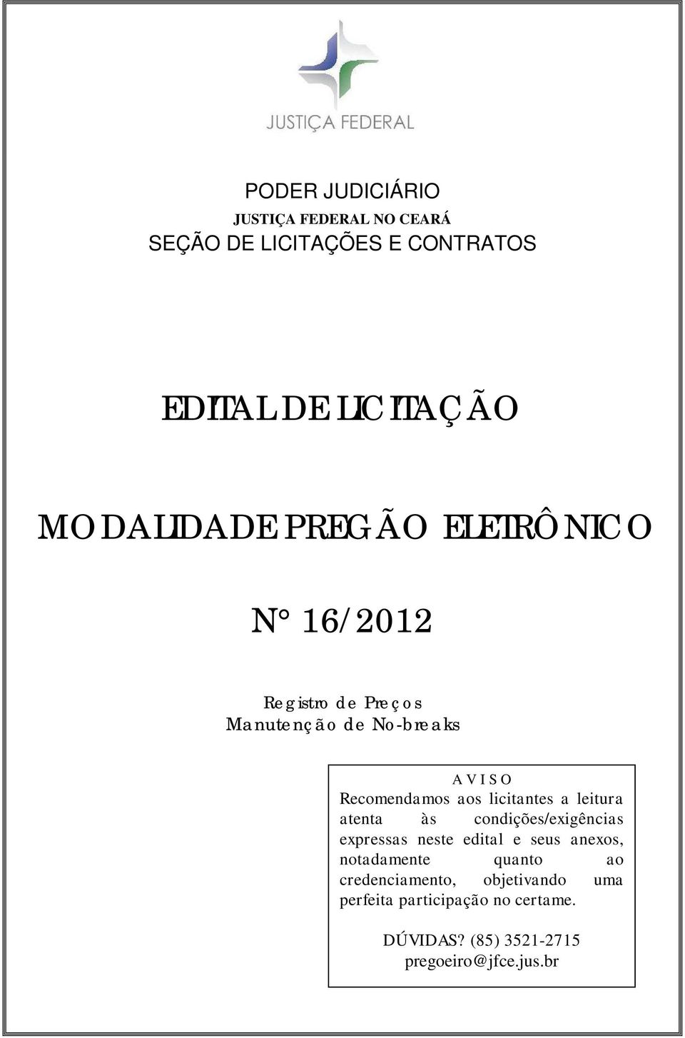 condições/exigências expressas neste edital e seus anexos, notadamente quanto ao