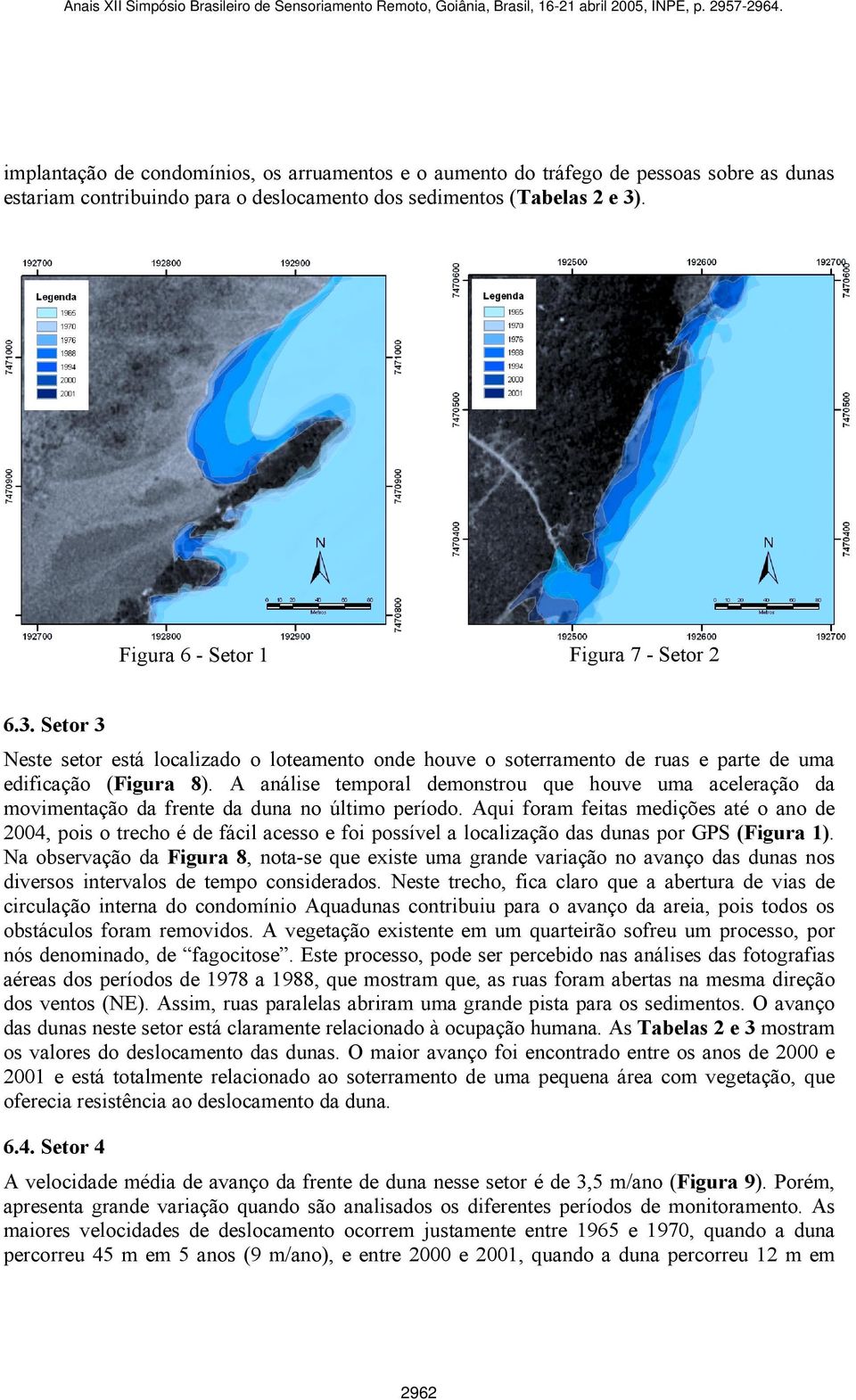 A análise temporal demonstrou que houve uma aceleração da movimentação da frente da duna no último período.