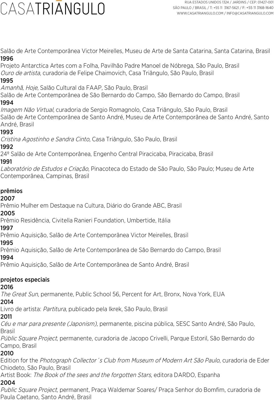 Imagem Não Virtual, curadoria de Sergio Romagnolo, Casa Triângulo, São Paulo, Salão de Arte Contemporânea de Santo André, Museu de Arte Contemporânea de Santo André, Santo André, 1993 Cristina