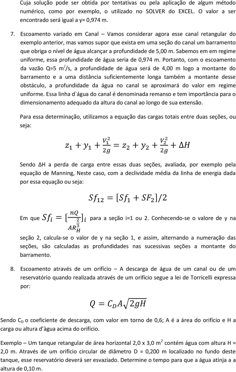 profundidade de 5,00 m. Sabemos em em regime uniforme, essa profundidade de água seria de 0,974 m.