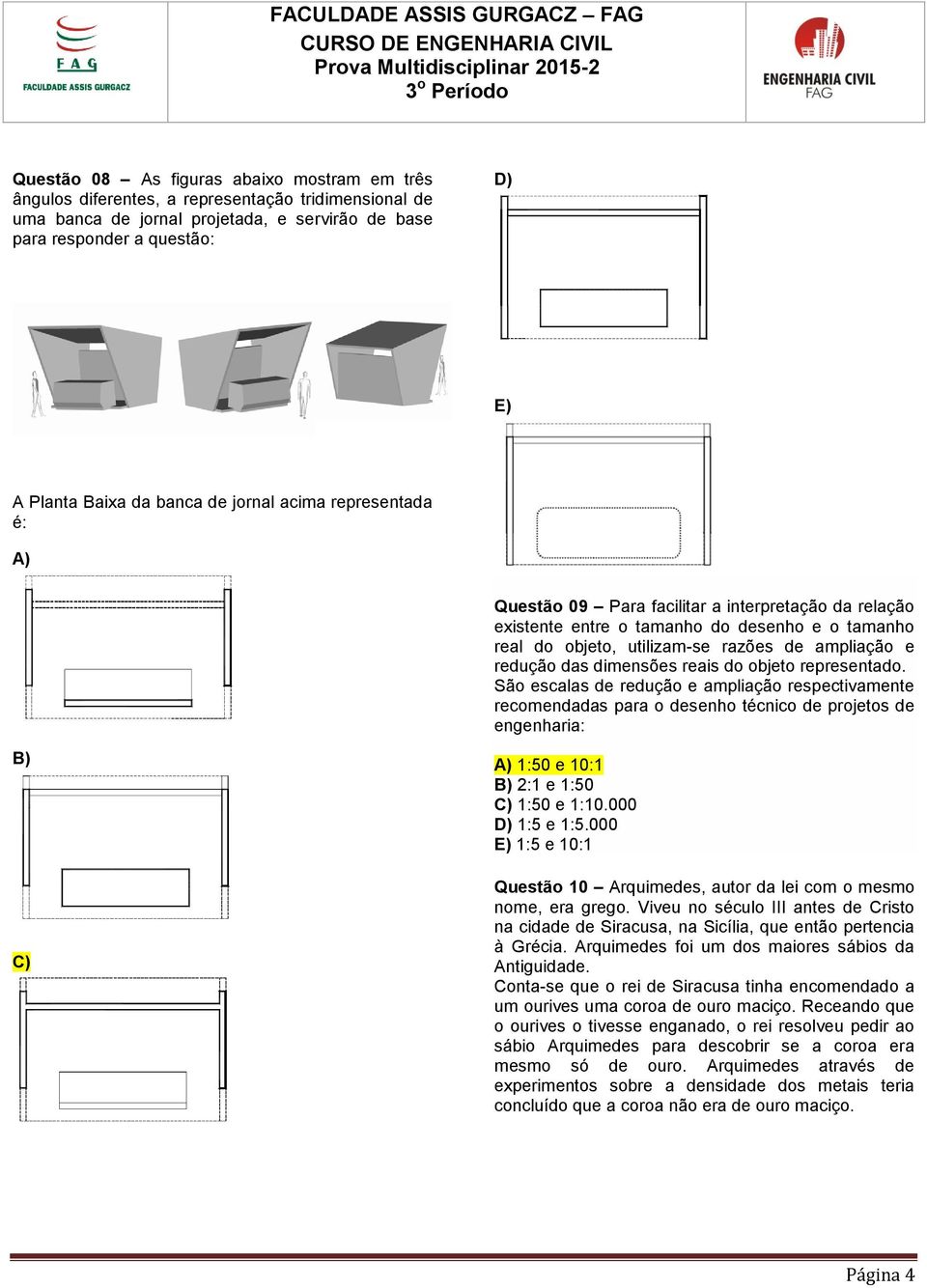 redução das dimensões reais do objeto representado.