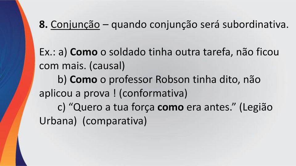 (causal) b) Como o professor Robson tinha dito, não aplicou a