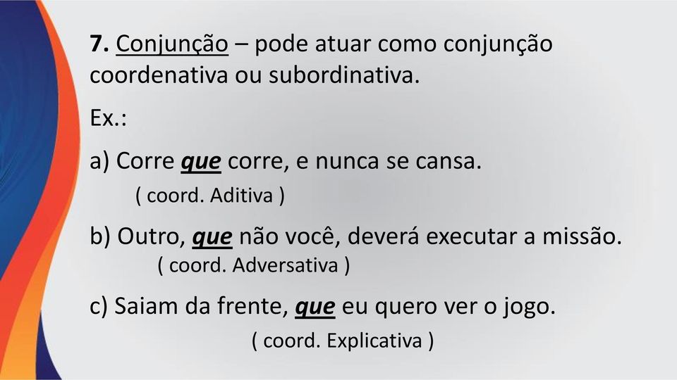 Aditiva ) b) Outro, que não você, deverá executar a missão. ( coord.