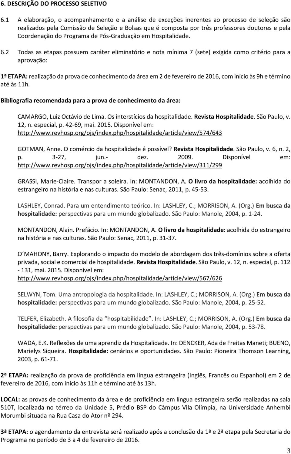 Coordenação do Programa de Pós-Graduação em Hospitalidade. 6.