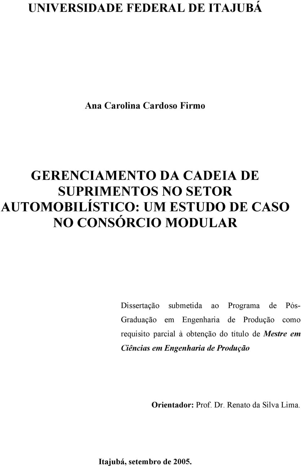 Pós- Graduação em Engenharia de Produção como requisito parcial à obtenção do título de Mestre em