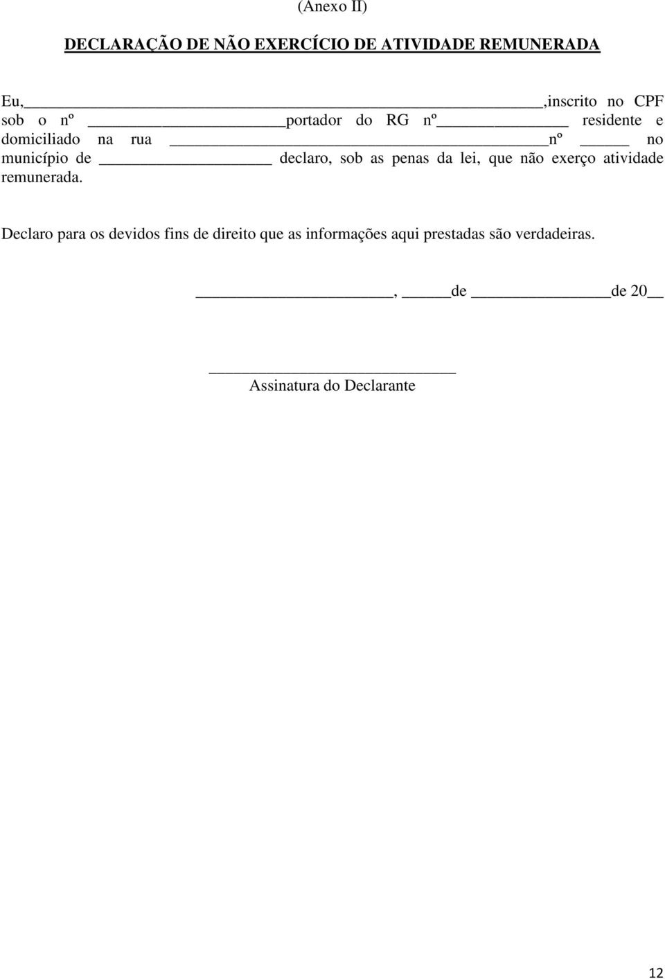 penas da lei, que não exerço atividade remunerada.