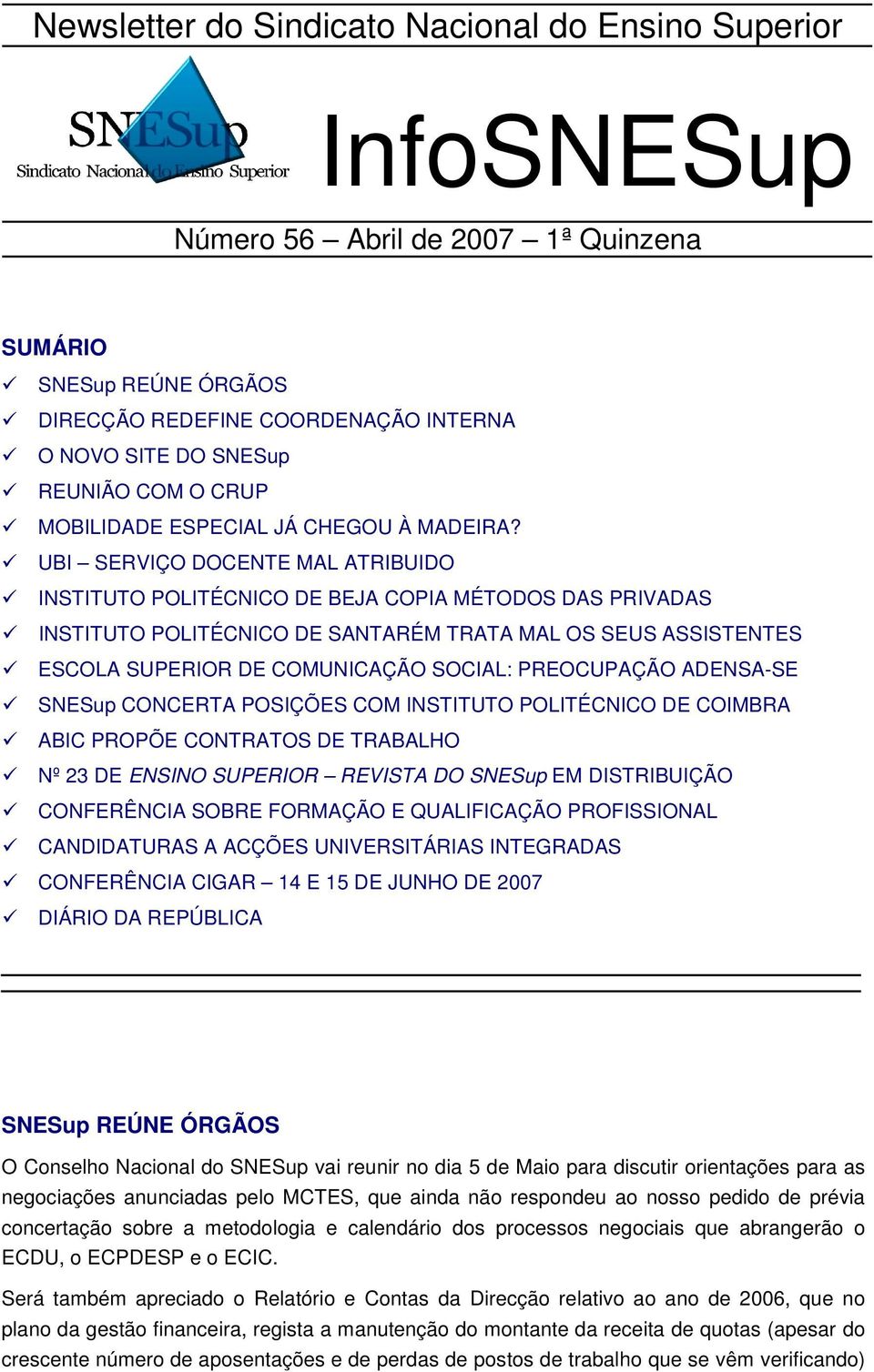 UBI SERVIÇO DOCENTE MAL ATRIBUIDO INSTITUTO POLITÉCNICO DE BEJA COPIA MÉTODOS DAS PRIVADAS INSTITUTO POLITÉCNICO DE SANTARÉM TRATA MAL OS SEUS ASSISTENTES ESCOLA SUPERIOR DE COMUNICAÇÃO SOCIAL: