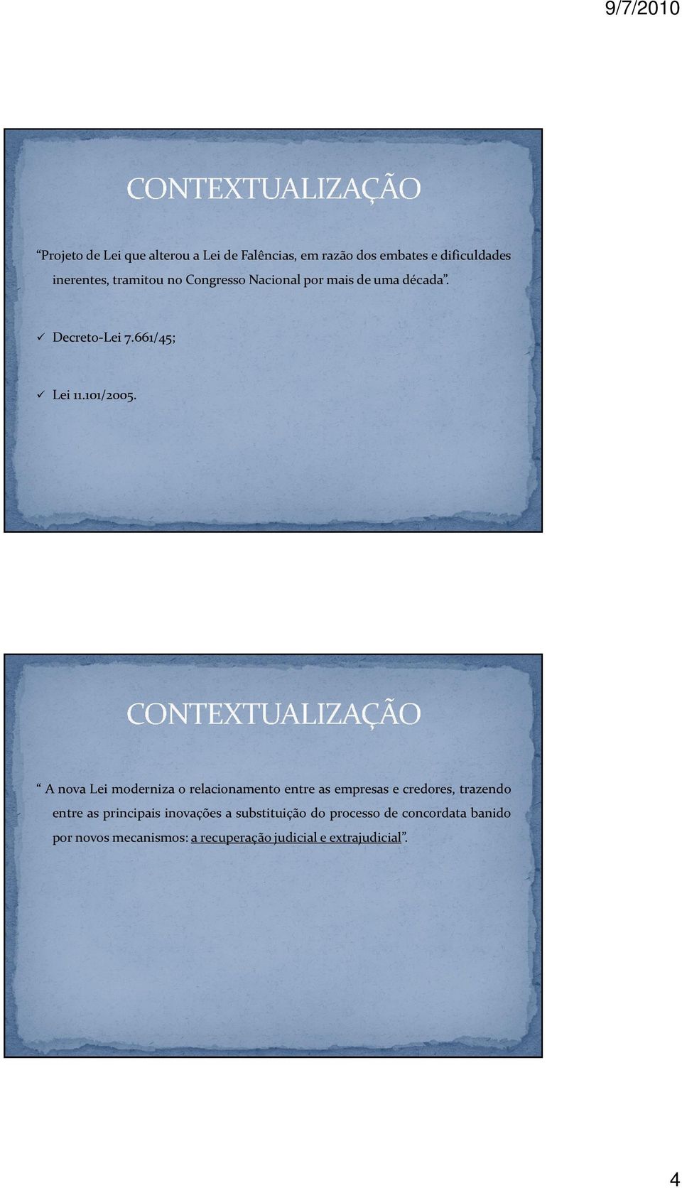 A nova Lei moderniza o relacionamento entre as empresas e credores, trazendo entre as principais