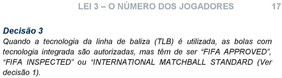 integrada são autorizadas, mas têm de ser FIFA APPROVED, FIFA