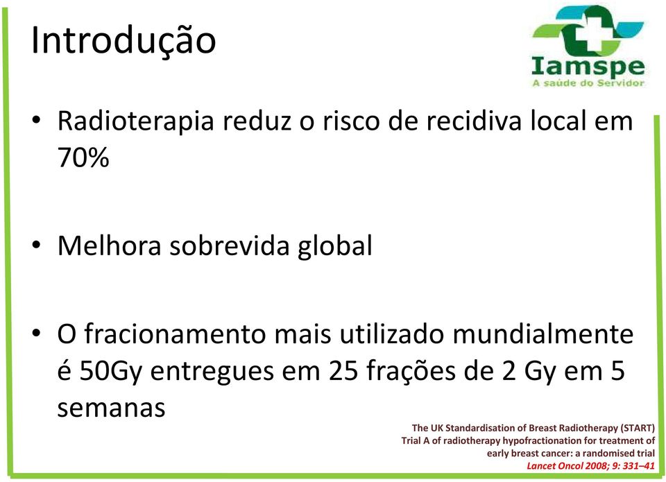 semanas The UK Standardisation of Breast Radiotherapy (START) Trial A of radiotherapy