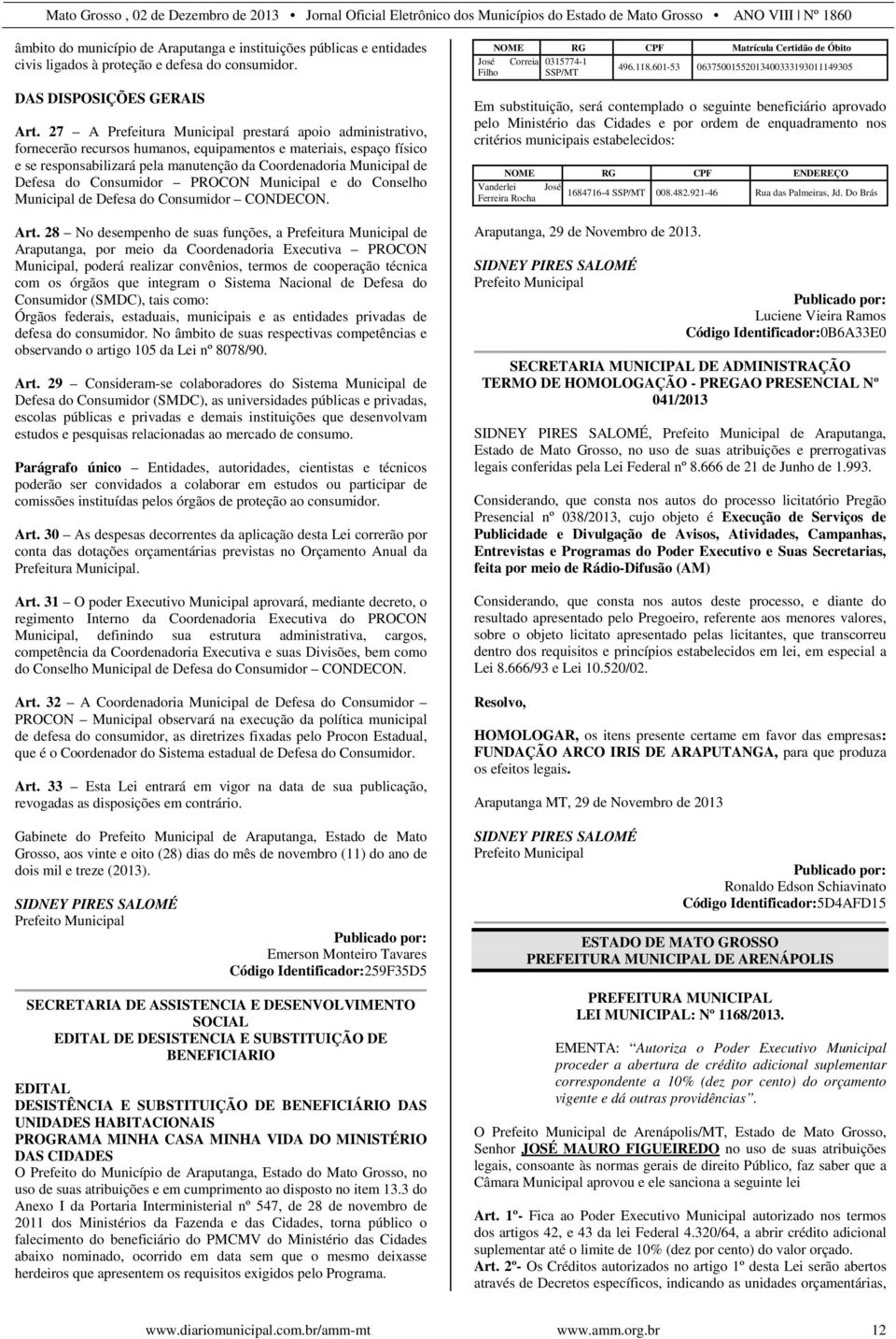 Defesa do Consumidor PROCON Municipal e do Conselho Municipal de Defesa do Consumidor CONDECON. Art.