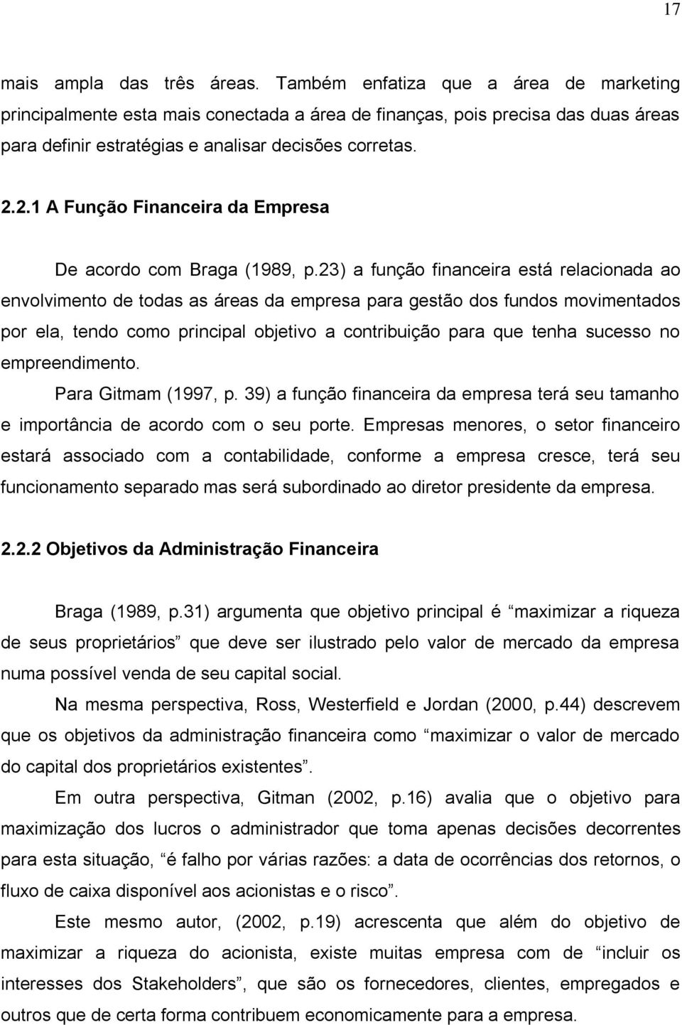 2.1 A Função Financeira da Empresa De acordo com Braga (1989, p.