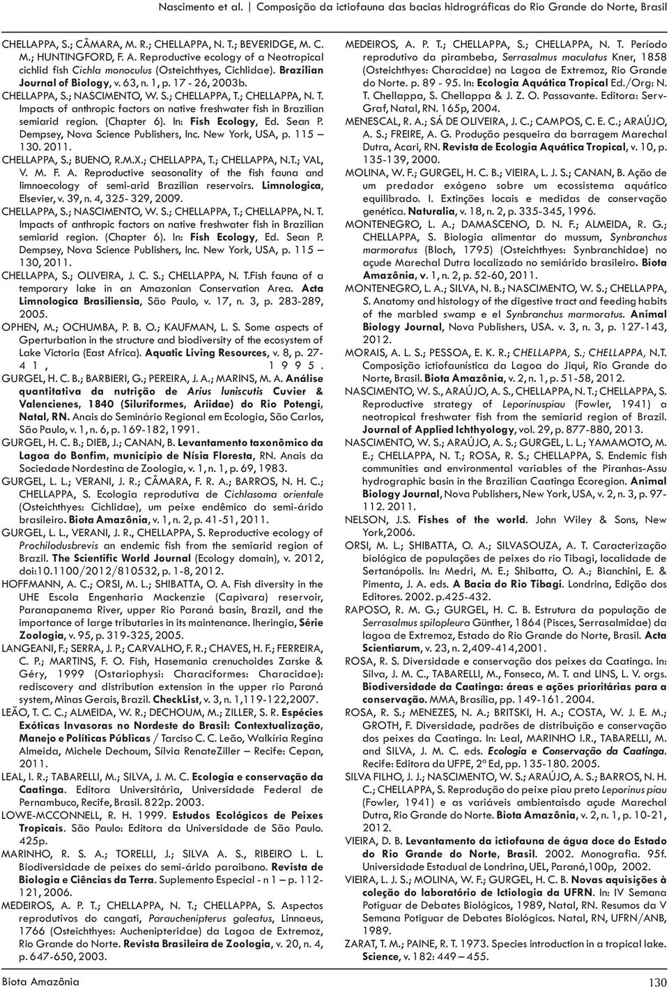 Reproductive ecology of a Neotropical reprodutivo da pirambeba, Serrasalmus maculatus Kner, 1858 cichlid fish Cichla monoculus (Osteichthyes, Cichlidae).