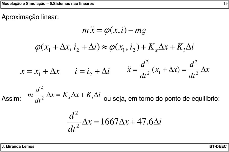 ( + Δ, i + Δi) ϕ(, i ) + K Δ + K i Δi Assim: + Δ i i + Δi