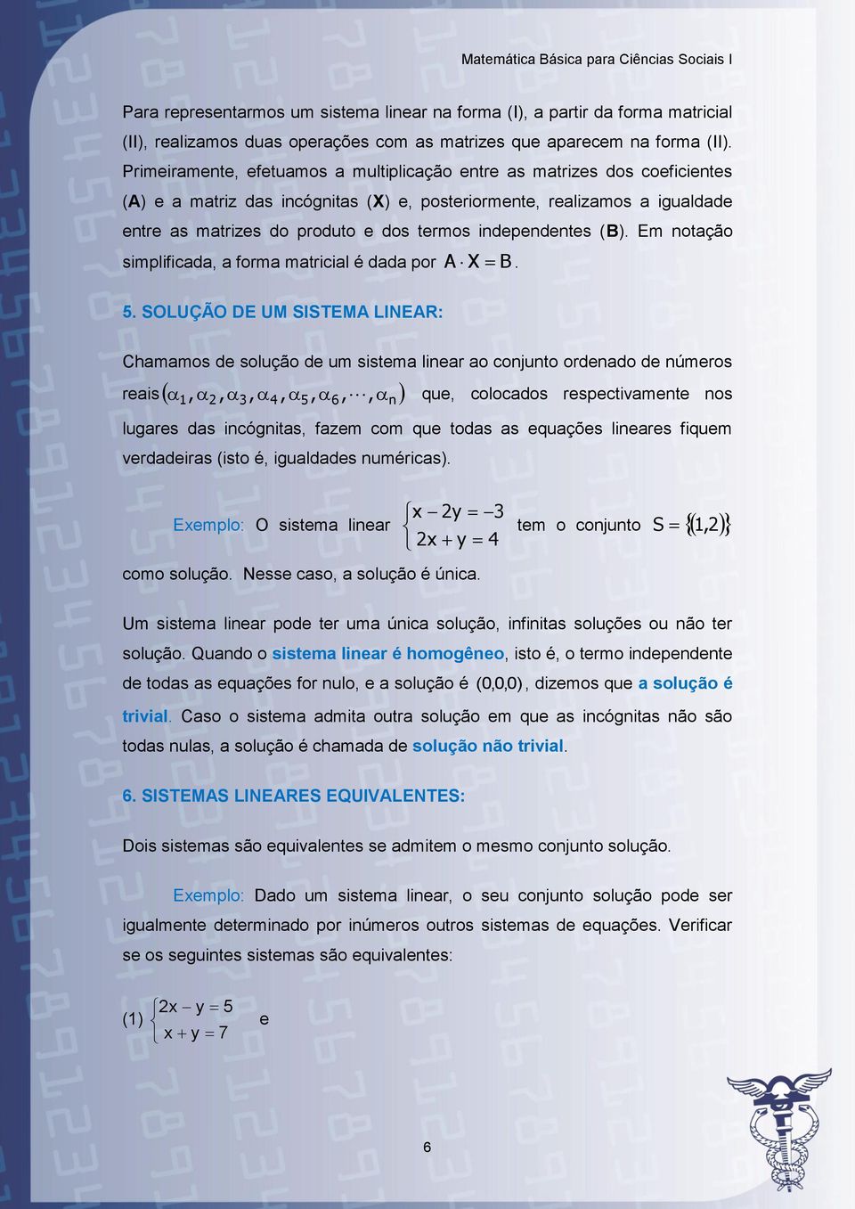 Em notção simlificd, form mtricil é dd or A X B. 5.