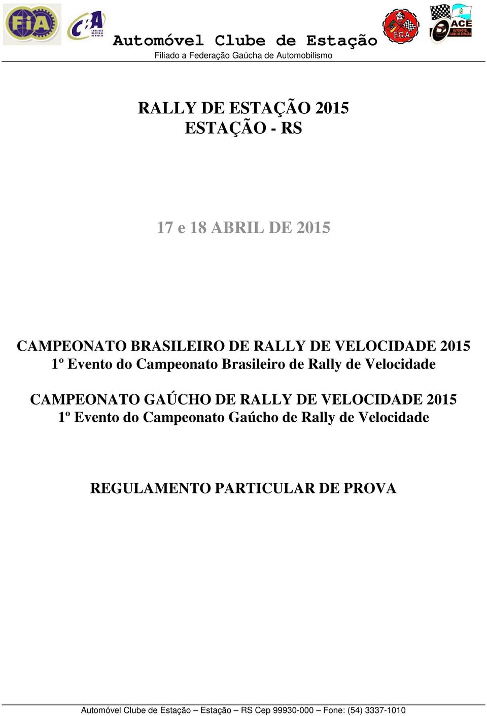 de Rally de Velocidade CAMPEONATO GAÚCHO DE RALLY DE VELOCIDADE 2015 1º