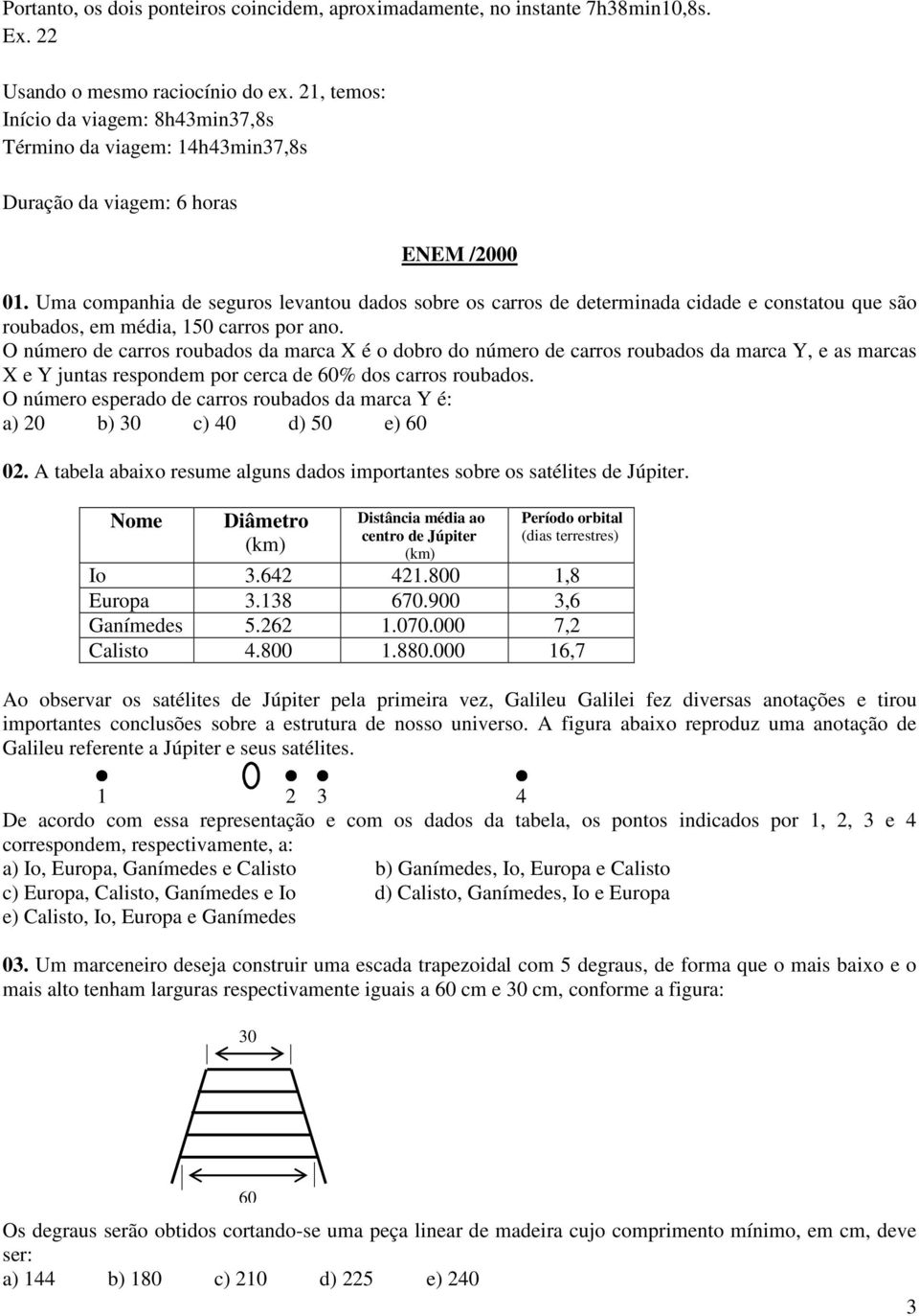 Uma companhia de seguros levantou dados sobre os carros de determinada cidade e constatou que são roubados, em média, 150 carros por ano.