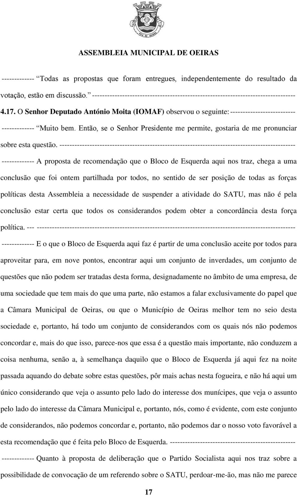 Então, se o Senhor Presidente me permite, gostaria de me pronunciar sobre esta questão.