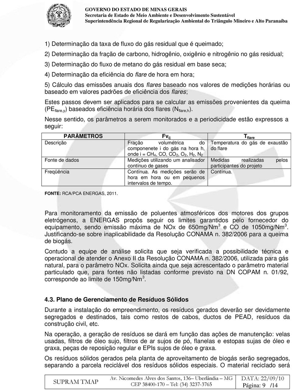 eficiência dos flares; Estes passos devem ser aplicados para se calcular as emissões provenientes da queima (PE flare,y ) baseados eficiência horária dos flares (N flare,h ).