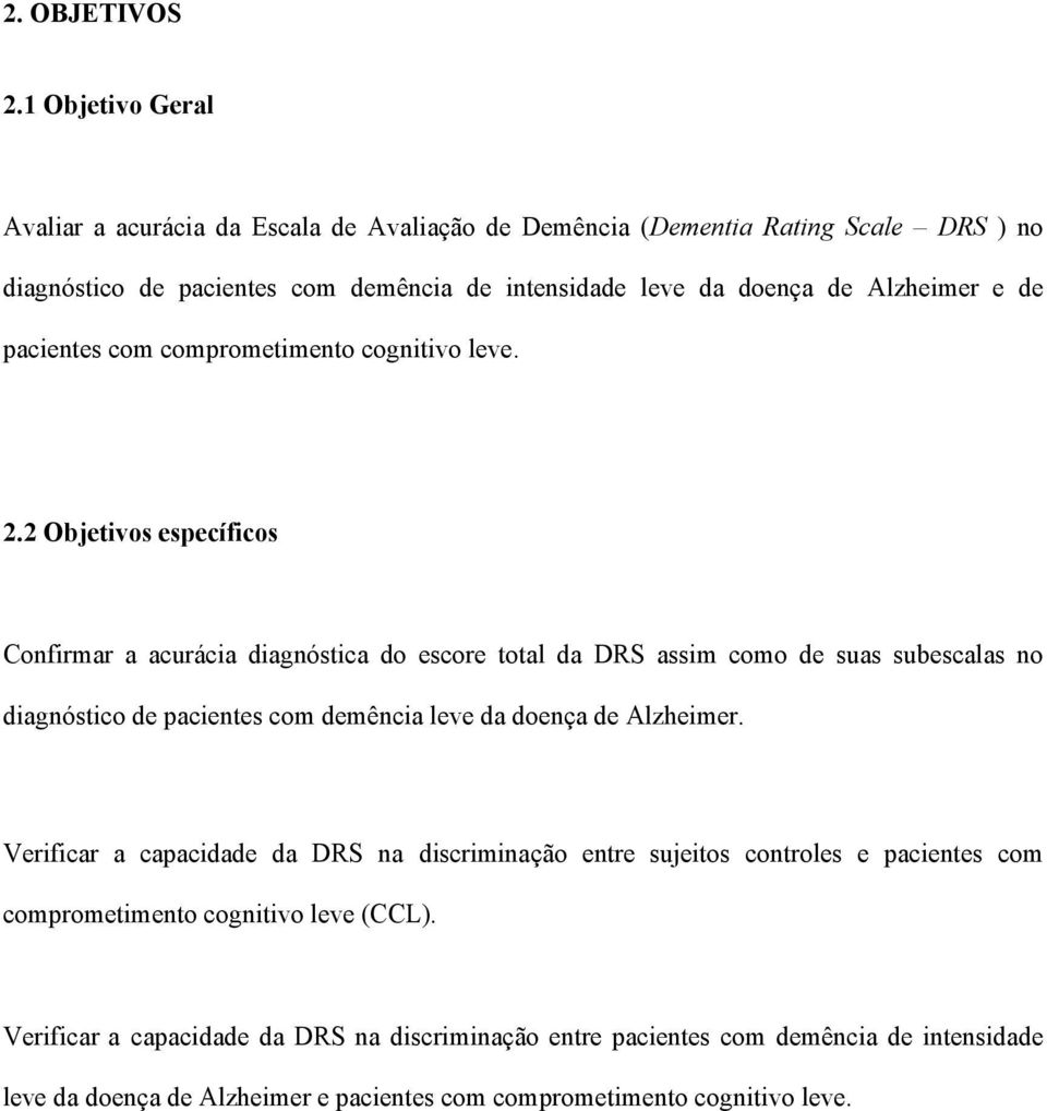 Alzheimer e de pacientes com comprometimento cognitivo leve. 2.