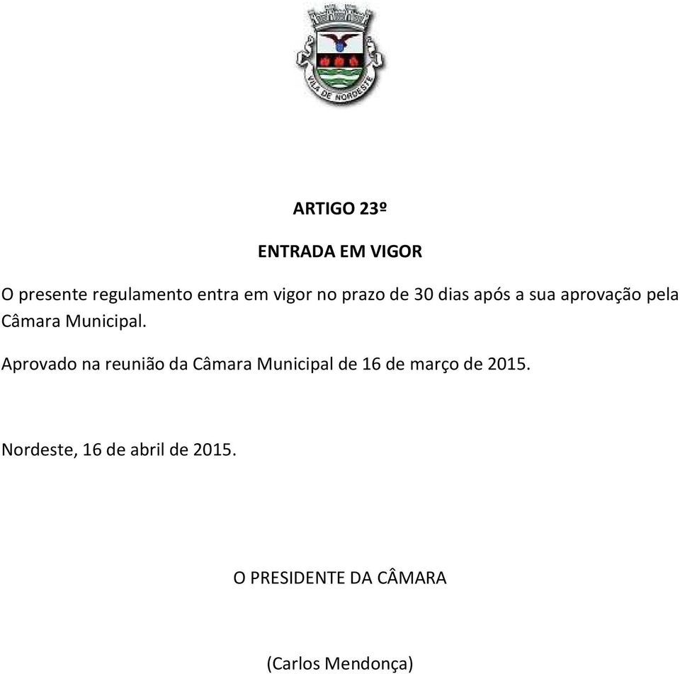 Aprovado na reunião da Câmara Municipal de 16 de março de 2015.