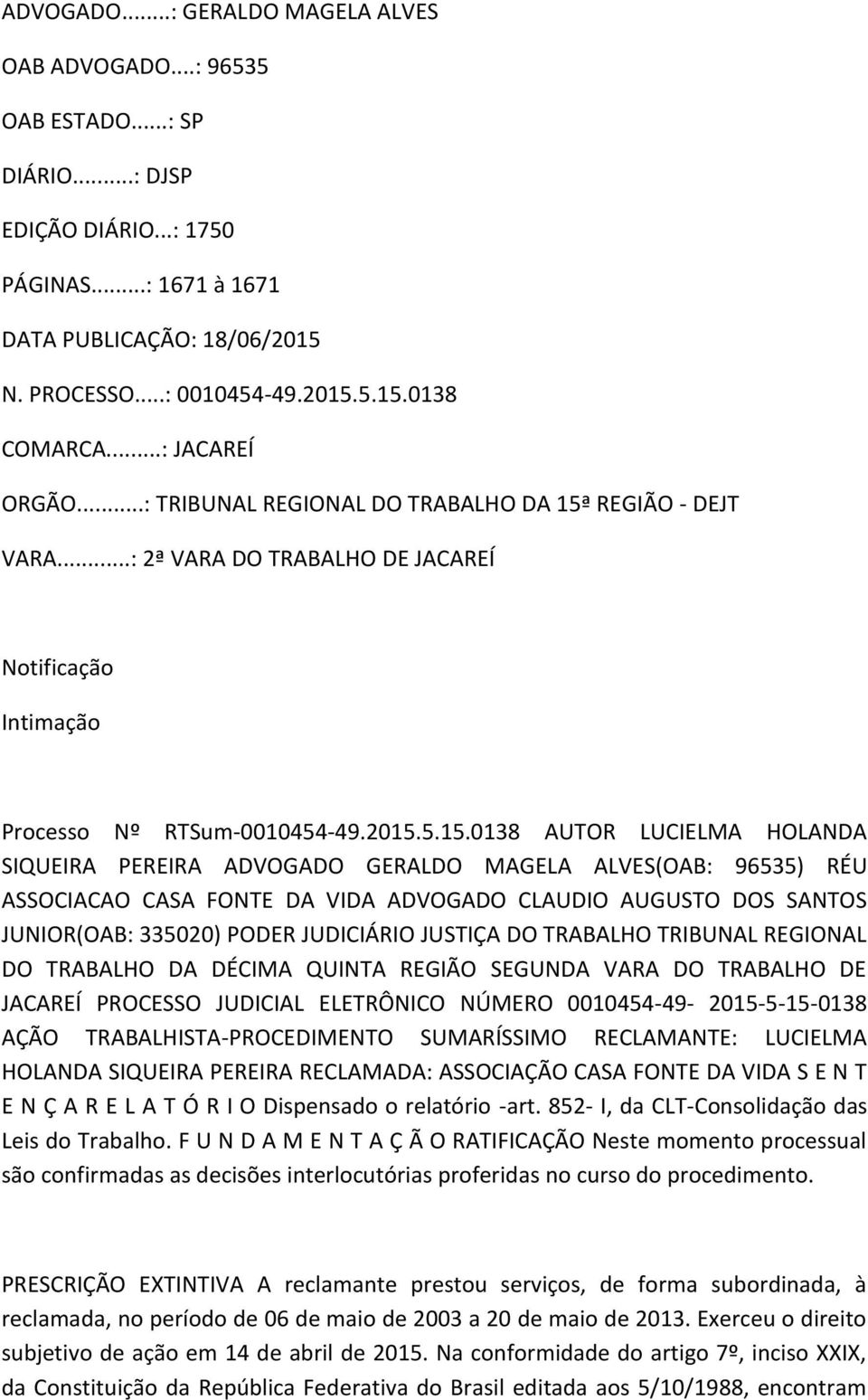 REGIÃO - DEJT VARA...: 2ª VARA DO TRABALHO DE JACAREÍ Notificação Intimação Processo Nº RTSum-0010454-49.2015.